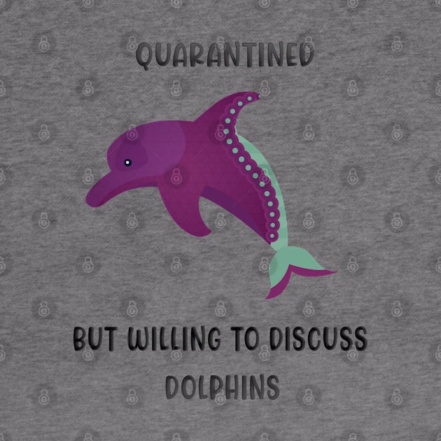 Quarantined But Willing To Discuss Dolphins by familycuteycom